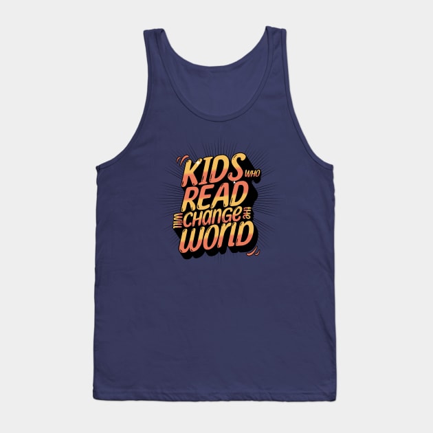 Kids Who Read Will Change The World Tank Top by CreativePromos